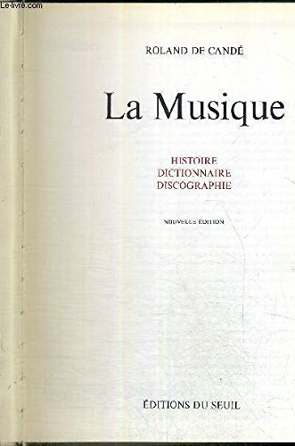 Beispielbild fr LA MUSIQUE. HISTOIRE - DICTIONNAIRE - DISCOGRAPHIE. zum Verkauf von LIBRAIRIE GIL-ARTGIL SARL