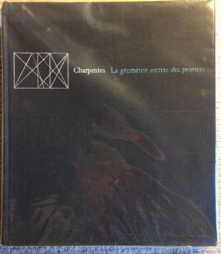 Imagen de archivo de Charpentes La Geometrie Secrete des Peintres a la venta por Les Livres des Limbes