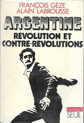 Beispielbild fr Argentine, rvolution et contre-rvolutions zum Verkauf von GF Books, Inc.