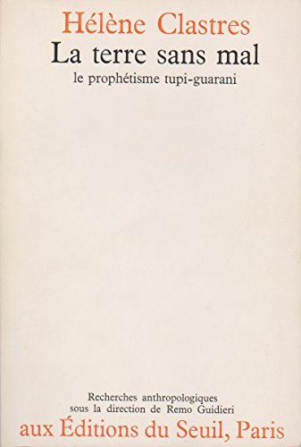 Imagen de archivo de La Terre sans Mal. Le prophtisme tupi-guarani a la venta por Gallix