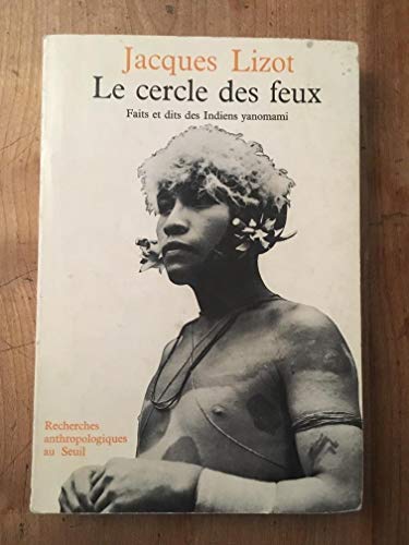 Imagen de archivo de Le Cercle des feux. Faits et dits des Indiens Yanomami a la venta por medimops