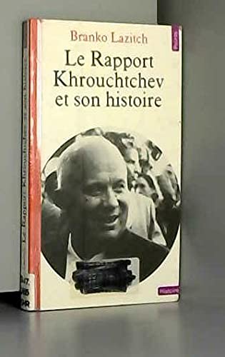 Le rapport Khrouchtchev et son histoire (9782020043557) by Lazitch, Branko