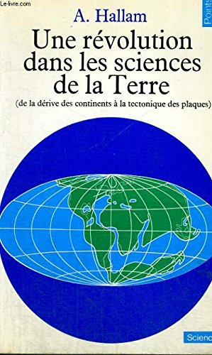 Stock image for Une rvolution dans les sciences de la Terre (de la drive des continents  la tectonique des plaques) for sale by Ammareal