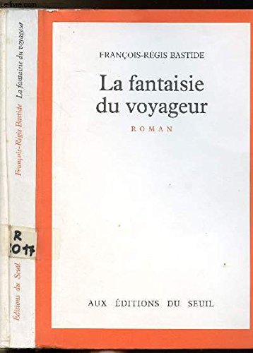 La fantaisie du voyageur: Roman (French Edition) (9782020043854) by Bastide, FrancÌ§ois ReÌgis
