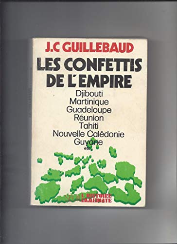 Les confettis de l'Empire - Djibouti, Martinique, Guadeloupe, Réunion, Tahiti, Nouvelle Calédonie...