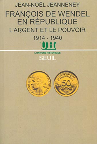 9782020044103: Franois de Wendel en Rpublique. L'argent et le pouvoir (1914-1940)