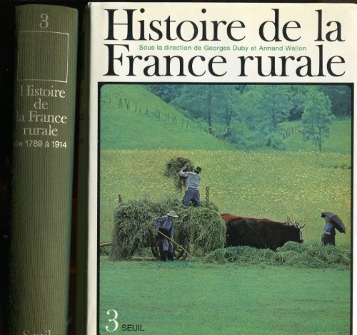 Stock image for Histoire de la France rurale, tome 3: Apogee et crise de la civilisation paysanne, 1789-1914 for sale by John M. Gram