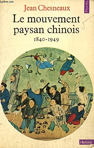 Stock image for Le Mouvement paysan chinois: 1840-1949 (Histoire ; 24) (French Edition) for sale by ThriftBooks-Dallas
