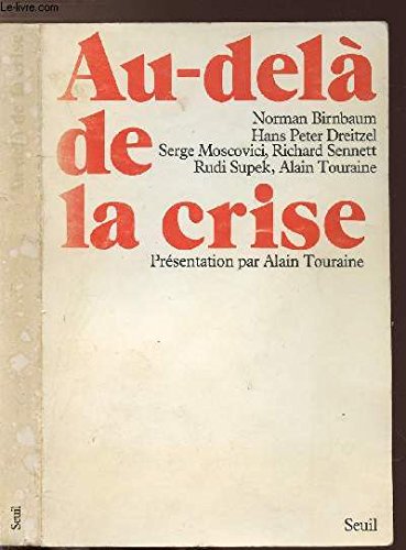 Au-delaÌ€ de la crise (French Edition) (9782020045100) by Alain Touraine