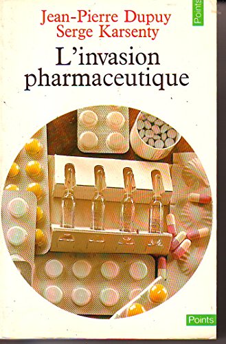 L'invasion pharmaceutique (Collection Points ; 84) (French Edition) (9782020046169) by Dupuy, Jean Pierre