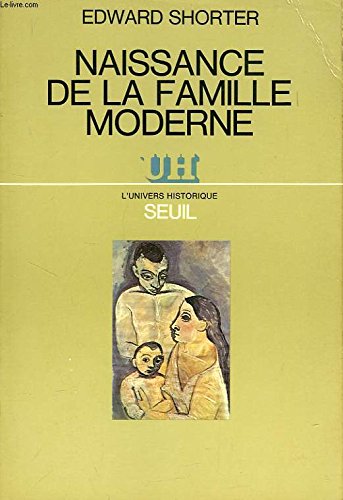 Stock image for Naissance de la famille moderne (XVIIIe-XXe sicle). Collection : L'univers historique. for sale by AUSONE