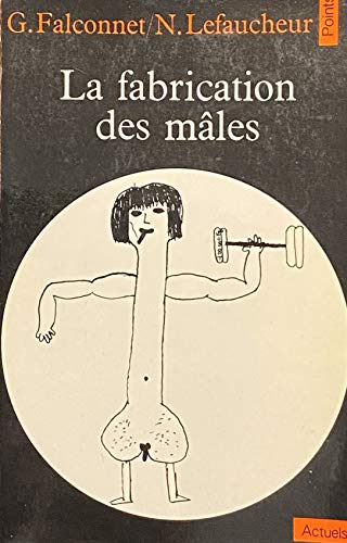 Beispielbild fr La fabrication des males (Collection Points) (French Edition) zum Verkauf von Better World Books