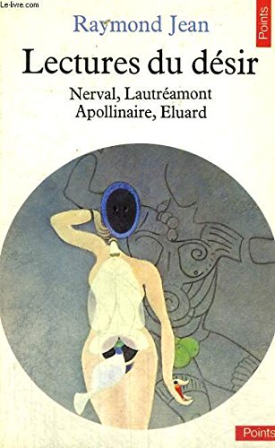 Lectures du désir. Nerval, Lautréamont, Apollinaire, Eluard.