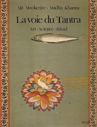 La Voie du tantra: Art, Science, rituels (9782020047494) by Mookerjee, Ajit; Khannu, Madhu