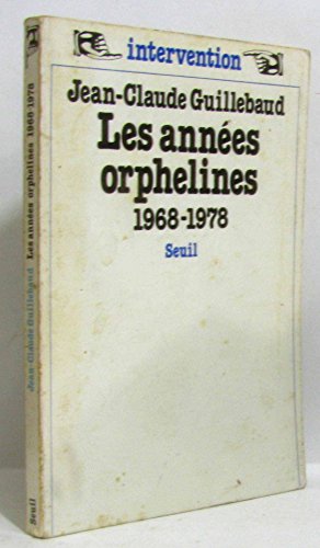 Les anneÌes orphelines: 1968-1978 (Intervention) (French Edition) (9782020048453) by Guillebaud, Jean Claude