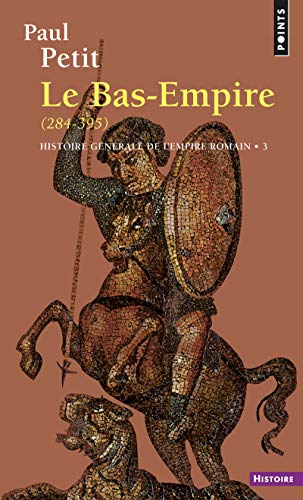 Stock image for Histoire gnrale de l'Empire romain, tome 3. Le Bas-Empire, 284-395 for sale by Librairie Th  la page