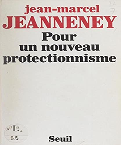 Stock image for Pour un nouveau protectionnisme [Paperback] Jeanneney, Jean-Marcel for sale by LIVREAUTRESORSAS