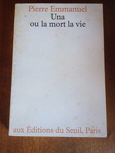 Una: Ou, La mort, la vie (French Edition) (9782020050128) by Emmanuel, Pierre