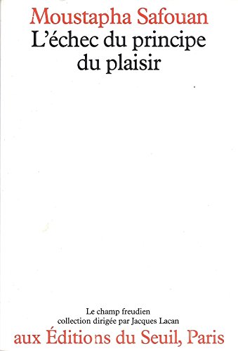 L'eÌchec du principe du plaisir (Le Champ freudien) (French Edition) (9782020051354) by Safouan, Moustafa