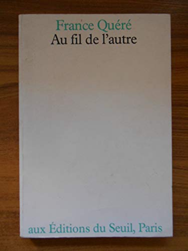 Au fil de l'autre (French Edition) (9782020051743) by QueÌreÌ, France