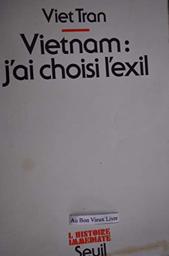 9782020051811: Vietnam: J'ai choisi l'exil (L'Histoire immédiate) (French Edition)