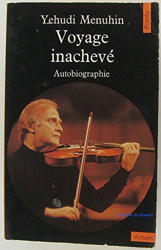 Le Voyage inachevé: autobiographie de Yehudi Menuhin