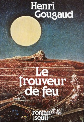 Le trouveur de feu: Roman (French Edition) (9782020055987) by Gougaud, Henri