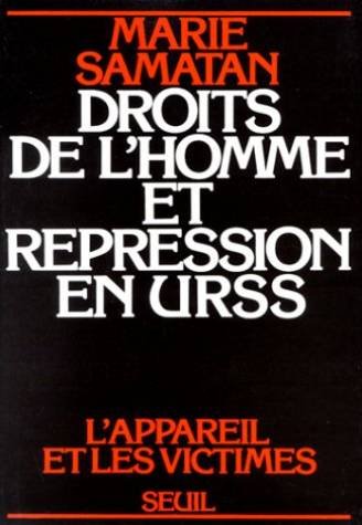 Droits De L'homme Et Repression En URSS: L'appareil Et Les Victimes