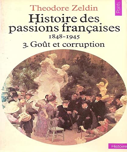 Imagen de archivo de Histoire des passions franaises. Tome 3, Got et corruption a la venta por Ammareal