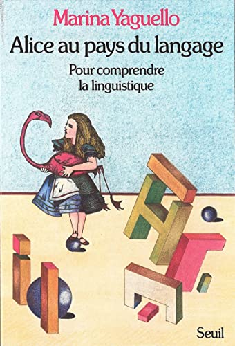 Imagen de archivo de ALICE AU PAYS DU LANGAGE: pOUR COMPRENDRE LA LINGUISTIQUE a la venta por HALCYON BOOKS