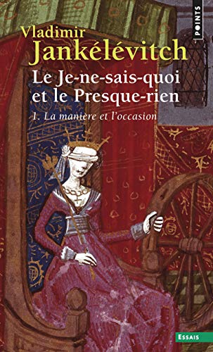 Beispielbild fr Je-Ne-Sais-Quoi Et Le Presque-Rien . La Mani're Et L'Occasion(le) T1 (Points essais): La mani re et l'occasion zum Verkauf von WorldofBooks