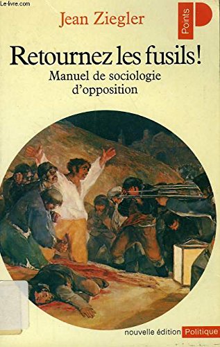 9782020058148: Retournez les fusils ! : manuel de sociologie d'opposition