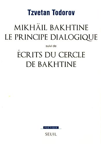 Mikhail Bakhtine: Le Principe Dialogique Suivi De Ecrits Du Cercle De Bakhtine (9782020058308) by Todorov, Tzvetan