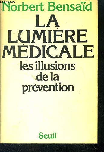 Stock image for La lumiere medicale, les illusions de la prevention for sale by LeLivreVert