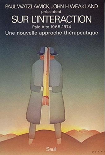 9782020058599: Sur l'interaction (Palo Alto, 1965-1974). Une nouvelle approche thrapeutique: Travaux..., 1965-1974