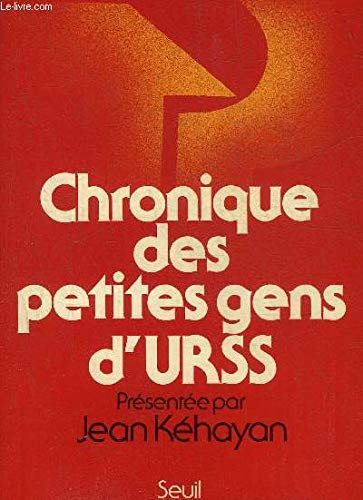 Beispielbild fr Chronique des petites gens d'URSS; actes du colloque international sur la situation des travailleurs en URSS, Marseille, 8-9 novembre 1980. zum Verkauf von AUSONE