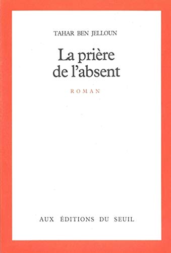 La PriÃ¨re de l'absent (9782020059138) by Ben Jelloun, Tahar