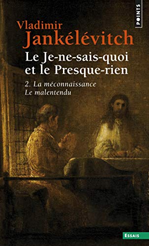 Beispielbild fr Le Je-ne-sais-quoi et le presque-rien, tome 2 : La Mconnaissance - Le Malentendu zum Verkauf von medimops