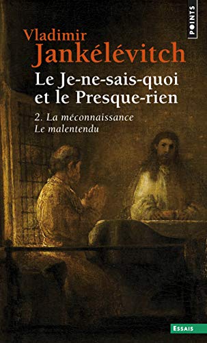 9782020060011: Le Je-ne-sais-quoi et le Presque-rien, tome 2 (2): La mconnaissance, le malentendu (Points Essais, 2)