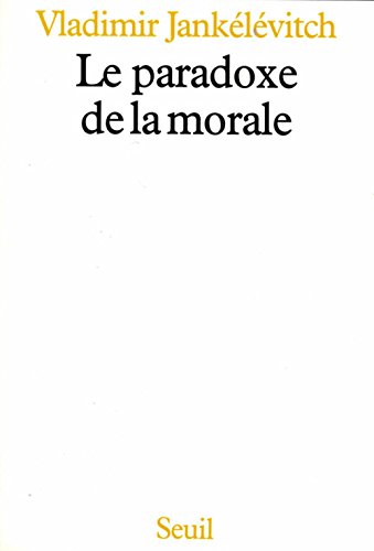 Le paradoxe de la morale (French Edition) (9782020060288) by JankeÌleÌvitch, Vladimir