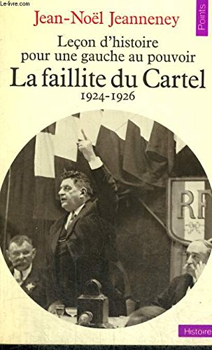 Stock image for Leon d'histoire pour une gauche au pouvoir; la faillite du Cartel (1924-1926). Collection : Points histoire, H 58. for sale by AUSONE