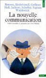 La nouvelle communication: textes recueillis et presentes par Yves Winkin