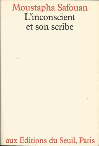 L'inconscient et son scribe (Seuil/Psychanalyse) (French Edition) (9782020062510) by Safouan, Moustafa