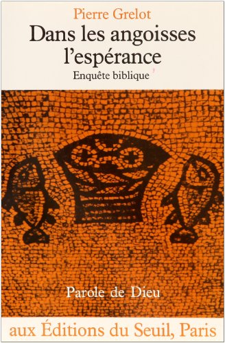 Imagen de archivo de Dans les angoisses, l'esp rance - Enquête biblique [Paperback] Grelot, Pierre a la venta por LIVREAUTRESORSAS