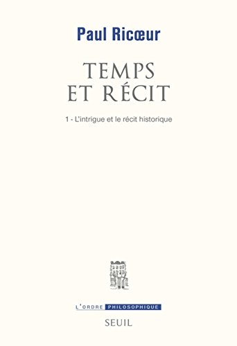 Temps et RÃ©cit, tome 1: L'Intrigue et le RÃ©cit historique (9782020063654) by RICOEUR PAUL