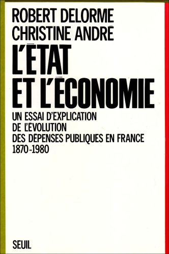 Stock image for L'Etat et l'Economie. Essai d'explication de l'volution des dpenses publiques. (1870-1980) for sale by Gallix