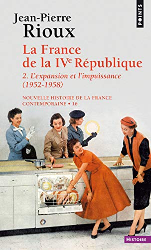 Beispielbild fr La France de la Quatri me R publique. L'Expansion et l'Impuissance (1952-1958) (2) (Points histoire) zum Verkauf von WorldofBooks