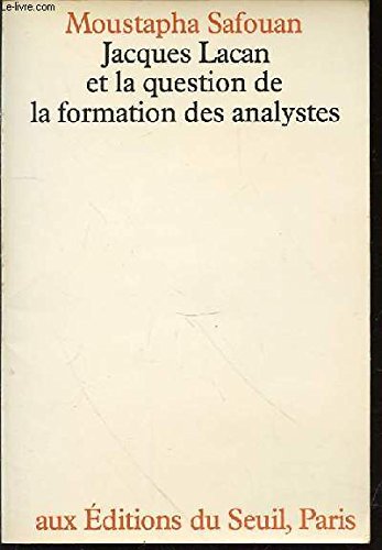 Jacques Lacan et la question de la formation des analystes (Psychanalyse) (French Edition) (9782020064484) by Safouan, Moustafa