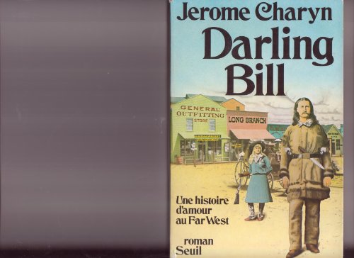 Darling Bill. Une histoire d'amour au Far West (9782020065085) by Jerome Charyn