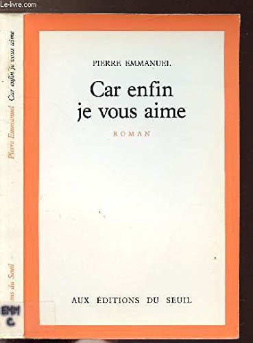 Car enfin je vous aime: Roman (French Edition) (9782020065801) by Emmanuel, Pierre